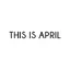 This Is April 3.6.9