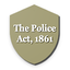 Police Act 1861 (PA) 2.30