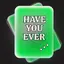 Have You Ever Done That? Game 1.0