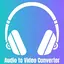 Audio to Video converter