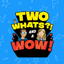 Two Whats?! And A Wow! Game 1.0.115