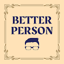 How To Be A Better Person