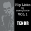 Hip Licks for Tenor Sax (V1)