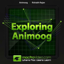 Explore Course for Animoog 7.1