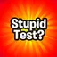 Stupid Test-How smart are you? 14.0