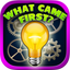 What Came First ?
