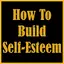 How to Build Self Esteem 12.0