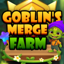 Goblin's Merge Farm